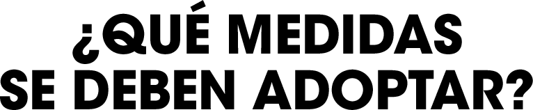 ¿Qué medidas se deben adoptar?